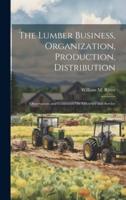 The Lumber Business, Organization, Production, Distribution