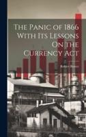 The Panic of 1866 With Its Lessons On the Currency Act