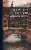 R. J. Wurst's Deutsche Sprachdenklehre
