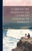 Le Séjour Des Amans Ou Les Lutins Du Château De Kernosy
