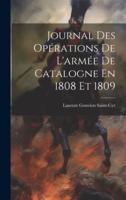Journal Des Opérations De L'armée De Catalogne En 1808 Et 1809
