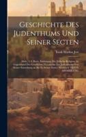 Geschichte Des Judenthums Und Seiner Secten