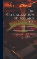 The Crystallization of Iron and Steel