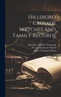 Hillsboro Crusade Sketches And Family Records