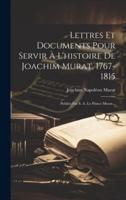Lettres Et Documents Pour Servir À L'histoire De Joachim Murat, 1767-1815