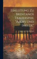 Einleitung Zu Brentanos Trauerspiel "Aloys Und Imelde"