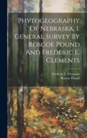 Phytogeography Of Nebraska. 1. General Survey By Roscoe Pound And Frederic E. Clements