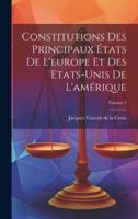 Constitutions Des Principaux États De L'europe Et Des Etats-Unis De L'amérique; Volume 2
