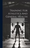 Training For Athletics And General Health