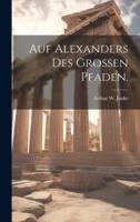 Auf Alexanders Des Grossen Pfaden.