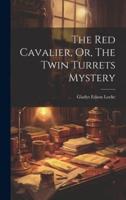 The Red Cavalier, Or, The Twin Turrets Mystery