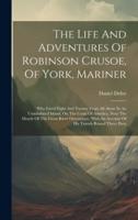 The Life And Adventures Of Robinson Crusoe, Of York, Mariner
