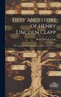 Fifty Ancestors of Henry Lincoln Clapp