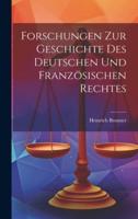 Forschungen Zur Geschichte Des Deutschen Und Französischen Rechtes