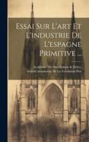 Essai Sur L'art Et L'industrie De L'espagne Primitive ...