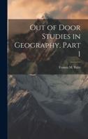 Out of Door Studies in Geography, Part 1