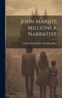 John Marsh's Millions a Narrative