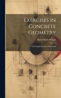 Exercises in Concrete Geometry