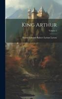 King Arthur; Volume 2