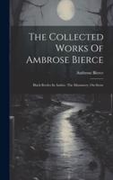 The Collected Works Of Ambrose Bierce