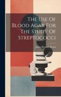 The Use Of Blood Agar For The Study Of Streptococci