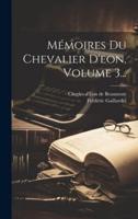 Mémoires Du Chevalier D'eon, Volume 3...