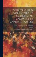 Souvenirs D'un Volontaire De Cathelineau Campagne Et Captivité 1870-1871