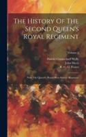 The History Of The Second Queen's Royal Regiment