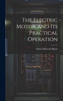 The Electric Motor And Its Practical Operation