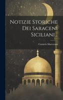 Notizie Storiche Dei Saraceni Siciliani...