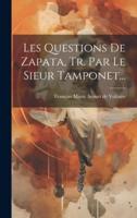 Les Questions De Zapata, Tr. Par Le Sieur Tamponet...