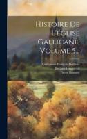 Histoire De L'église Gallicane, Volume 5...
