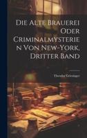 Die Alte Brauerei Oder Criminalmysterien Von New-York, Dritter Band