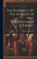 The Runaway, By The Author Of 'Mrs. Jerningham's Journal'