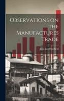 Observations on the Manufactures Trade