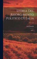 Storia Del Risorgimento Politico D'italia ...