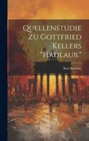 Quellenstudie Zu Gottfried Kellers "Hadlaub."
