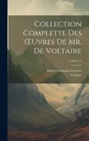 Collection Complette Des OEuvres De Mr. De Voltaire; Volume 12