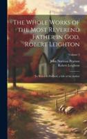 The Whole Works of the Most Reverend Father in God, Robert Leighton