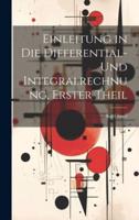 Einleitung in Die Differential-Und Integralrechnung, Erster Theil