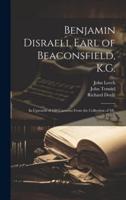 Benjamin Disraeli, Earl of Beaconsfield, K.G.