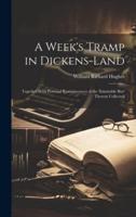 A Week's Tramp in Dickens-Land