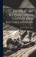 Svenska Ord Belysta Genom Slaviska Och Baltiska Spraken