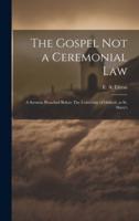 The Gospel Not a Ceremonial Law