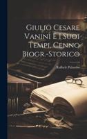 Giulio Cesare Vanini E I Suoi Tempi, Cenno Biogr.-Storico