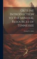 Outline Introduction to the Mineral Resources of Tennessee