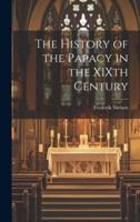 The History of the Papacy in the XIXth Century