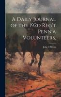 A Daily Journal of the 192D Reg't Penn'a Volunteers,