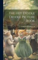 The Hey Diddle Diddle Picture Book