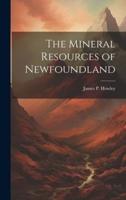The Mineral Resources of Newfoundland